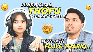 JINISO AJAK THOFU CURHAT RAHASIA TERNYATA FUJI DAN THORIQ 🤯 [upl. by Eux]