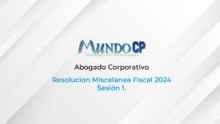 Resolución Miscelánea Fiscal 2024  Abogado corporativo Sesión 1 [upl. by Sigler]