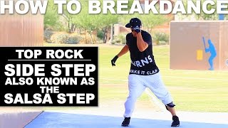 How to Breakdance  Top Rock  Side Step also known as The Salsa Step [upl. by Anehsak]