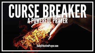 Prayer For Breaking Curses  Curse Breaking Prayer [upl. by Bouley]