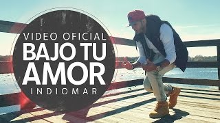 Indiomar  Bajo Tu Amor Video Oficial [upl. by Eanal]