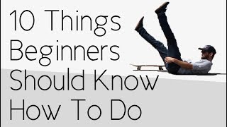 10 Things Every Beginner Should Know How To Do Well [upl. by Troy]