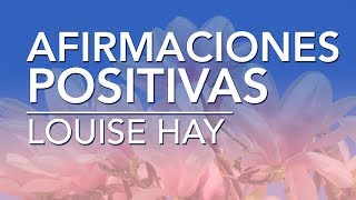 Afirmaciones positivas de Louise Hay  por Dennise CB [upl. by Marinna419]