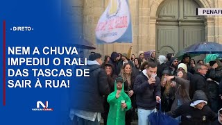 EM DIRETO  NEM A CHUVA IMPEDIU O RALI DAS TASCAS DE SAIR À RUA [upl. by Mcconnell652]