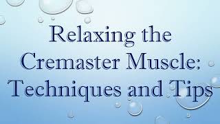 Relaxing the Cremaster Muscle Techniques and Tips [upl. by Malena987]