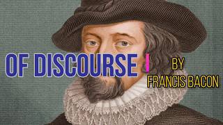 Of Discourse By Francis Bacon [upl. by Maighdiln886]