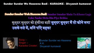 Sundar Sundar Wo Haseena Badi new version Karaoke  KK  Sonu Xarma  Divyansh Kumawat [upl. by Inalial]