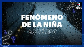 ¿Qué es el fenómeno de La Niña  Informe especial de DNews [upl. by Jo-Ann]