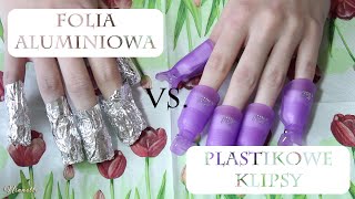 TEST plastikowe klipsy czy folia aluminiowa  Manicure hybrydowy [upl. by Arral435]