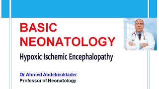 Basic Neonatology  Hypoxic Ischemic Encephalopathy by Dr Ahmed Abdelmoktader [upl. by Retrop]