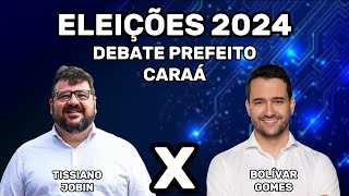 DEBATE COM OS CANDIDATOS A PREFEITO DE CARAÁ BOLÍVAR X TISSIANO [upl. by Chee]