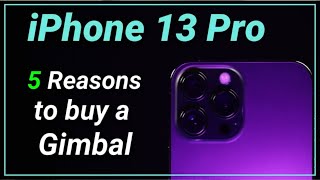 iPhone 13 Pro Max 5 reasons you need a GIMBAL [upl. by Neelloj800]