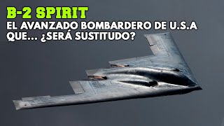 B2 Spirit  Así es el BOMBARDERO más FURTIVO y CARO de la Historia que ¿será sustituido [upl. by Sirovat]