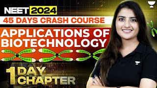 1 Day 1 Chapter Applications of Biotechnology in One Shot  45 Days Course  NEET 2024 Seep Pahuja [upl. by Marcile]