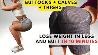 WORKOUT FOR Buttocks  Calves  Thighs  LOSE WEIGHT IN LEGS AND BUTT IN 10 MINUTES [upl. by Sivartal]