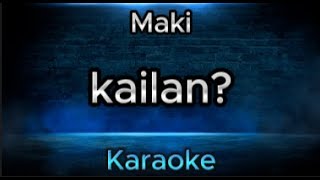 Kailan  Maki Karaoke version [upl. by Anitac]