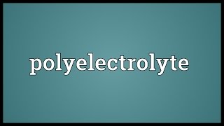 Polyelectrolyte Meaning [upl. by Zared]