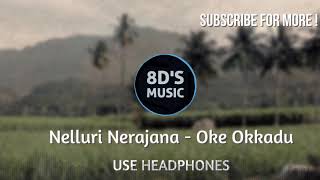 Nelluri Nerajana 8D AUDIO 🎧  Oke Okkadu [upl. by Vera695]