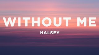 Halsey  Without Me Lyrics [upl. by Crofton]