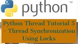 Python Thread Tutorial For Beginners 5  Thread Synchronization Using Locks [upl. by Pickens78]