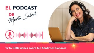 El Podcast de Marta Salvat  1x16 Reflexiones sobre No Sentirnos Capaces martasalvat podcast ucdm [upl. by Stephen]