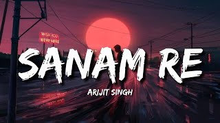 Sanam Re Lofi Lyrics  Arijit Singh [upl. by Breena]