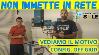 FOTOVOLTAICO OFF GRID ECCO PERCHE NON IMMETTE ENERGIA [upl. by Llenet]