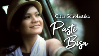 CITRA SCHOLASTIKA  PASTI BISA OFFICIAL MUSIC VIDEO [upl. by Angadreme926]