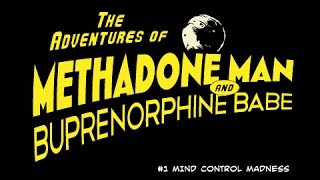 The Adventures of Methadone Man and Buprenorphine Babe Webisode 1 Mind Control Madness [upl. by Bentlee565]