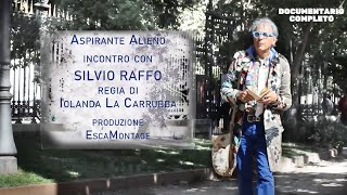 Aspirante alieno  Incontro con Silvio Raffo  Documentario in Italiano [upl. by Akeinahs]