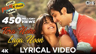 Tera Hone Laga Hoon Lyrical  Ajab Prem Ki Ghazab Kahani  Atif Aslam  Ranbir Katrina K  Pritam [upl. by Starlene]