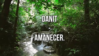 Danit  Amanecer Letra  Lyrics [upl. by Utham]