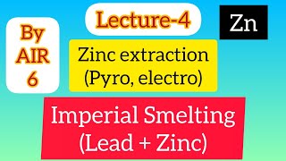 Zinc extraction and Imperial Smelting  Lecture 4  Non ferrous extractive Metallurgy  By AIR 6 [upl. by Annia]