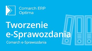 Comarch eSprawozdania  Tworzenie e Sprawozdania finansowego film z lektorem [upl. by Anilef]