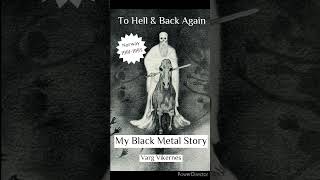 To Hell and back again My Black Metal Story Varg Vikernes Chapter 22 AUDIOBOOK [upl. by Jennilee]