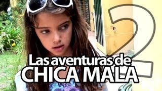 Las Aventuras de Chica Mala  Segunda Parte [upl. by Swanson98]