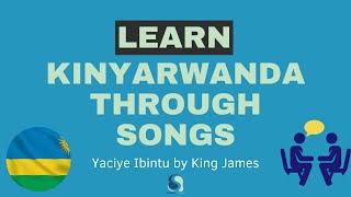 Learning Kinyarwanda from Songs Yaciye Ibintu by King James 2 [upl. by Yelroc]