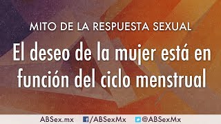 El deseo de la mujer está en función del ciclo menstrual  Mito de la Respuesta Sexual [upl. by Omidyar558]