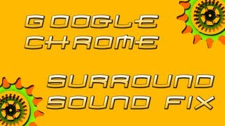 How To Tech Google Chrome Surround Sound Fix [upl. by Beverle]