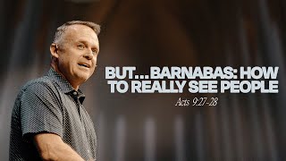 But … Barnabas How To Really See People [upl. by Adnuhsar539]