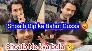 Shoaib Ibrahim Dipika kakar Bahut Ziyada Gussa 😡 Shoaib Ne kya bola Aap Heran ho jayege [upl. by Carolynn]