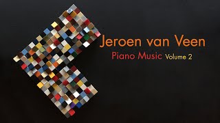 Jeroen van Veen Piano Music Vol 2 [upl. by Annig]