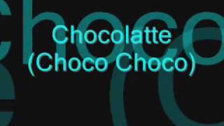 Chocolate A Choco Choco lyrics [upl. by Vonny303]