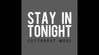 Cutthroat Mode  Stay In Tonight [upl. by Leibarg]