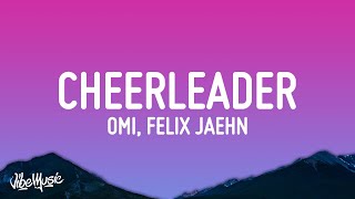 OMI  Cheerleader Felix Jaehn Remix Lyrics [upl. by Attiuqaj838]