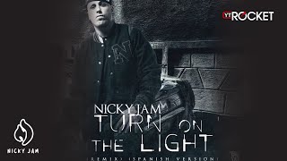 Nicky Jam  Turn On The Light Remix [upl. by Acinom]