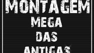 Montagem  Mega das Antigas [upl. by Caryl625]