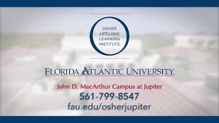 Osher Lifelong Learning Institute at Florida Atlantic University Jupiter [upl. by Aihtnis616]