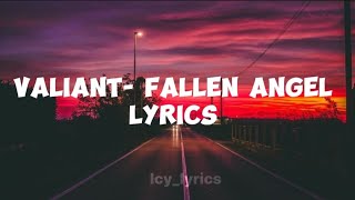 Valiant Fallen Angel lyrics Icylyrics [upl. by Bushey]