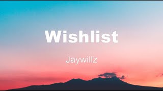 Jaywillz  Wishlist Lyrics Video [upl. by Arnst]